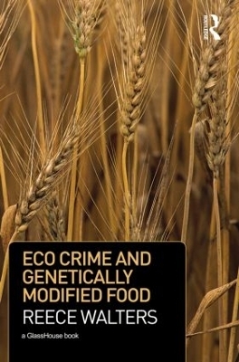 Eco Crime and Genetically Modified Food - Reece Walters