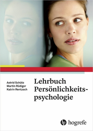 Lehrbuch Persönlichkeitspsychologie - Astrid Schütz; Katrin Rentzsch; Martin Rüdiger