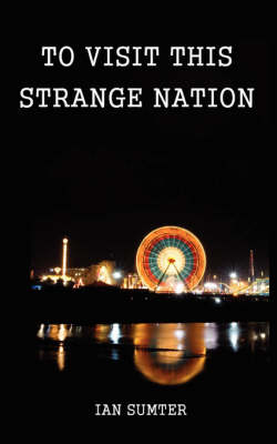 To Visit This Strange Nation - Ian Sumter