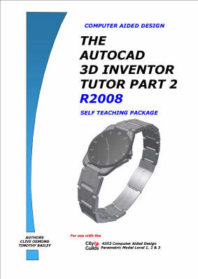 The AutoCAD 3D Inventor Tutor - Clive Osmond, Timothy Bailey