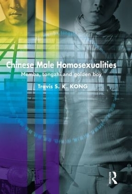 Chinese Male Homosexualities - Travis S. K. Kong