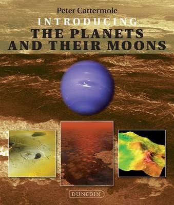 Introducing the Planets and their Moons - Peter Cattermole