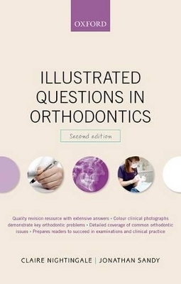 Illustrated Questions in Orthodontics - Claire Nightingale, Jonathan Sandy