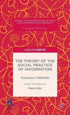 The Theory of the Social Practice of Information - Francesco Fattorello