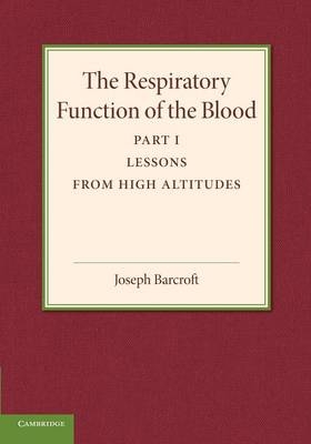 The Respiratory Function of the Blood, Part 1, Lessons from High Altitudes - Joseph Barcroft