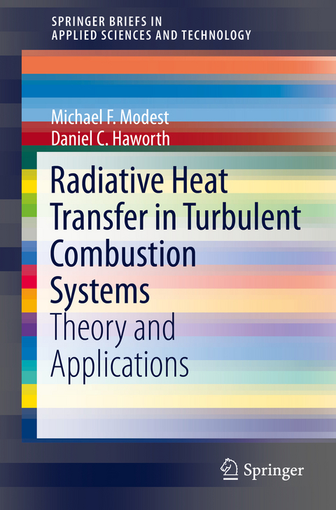 Radiative Heat Transfer in Turbulent Combustion Systems - Michael F. Modest, Daniel C. Haworth