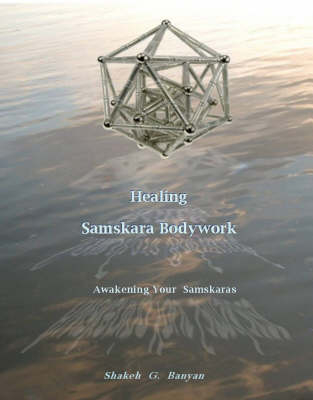Healing Samskara Bodywork - Shakeh Banyan