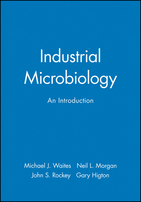 Industrial Microbiology -  Gary Higton,  Neil L. Morgan,  John S. Rockey,  Michael J. Waites