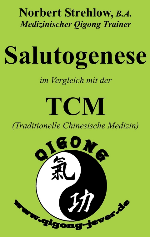 Salutogenese im Vergleich mit der TCM (Traditionelle Chinesische Medizin) -  Norbert Strehlow