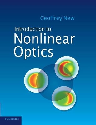 Introduction to Nonlinear Optics - Geoffrey New