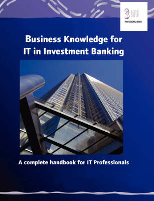 Business Knowledge for IT in Investment Banking -  Essvale Corporation Limited