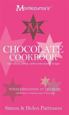 Montezuma's Chocolate Cookbook: Marvellous, messy, melt-in-the-mouth recipes - Simon Pattinson, Helen Pattinson