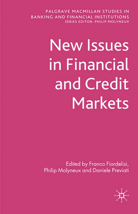 New Issues in Financial and Credit Markets -  Franco Fiordelisi,  Philip Molyneux,  Daniele Previati