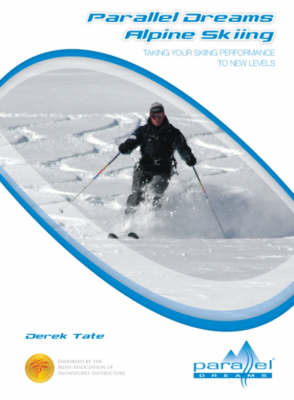 Parallel Dreams Alpine Skiing - Derek. N. Tate, David. W. Murrie, Shona Tate