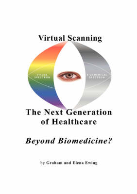 Virtual Scanning - a New Generation of Healthcare-beyond Biomedicine? - Graham Wilfred Ewing, Elena Nikolayevna Ewing