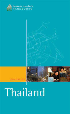 Business Travellers' Handbook to Thailand - John Leicester