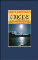 The Origins of Man and the Universe - Barry Long