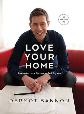 Love Your Home - Dermot Bannon