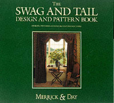 The Swag and Tail Design and Pattern Book - Catherine Merrick, Rebecca Day