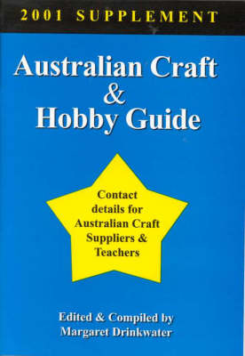 Australian Craft and Hobby Guide - 2001 Supplement -  Drinkwater Margaret