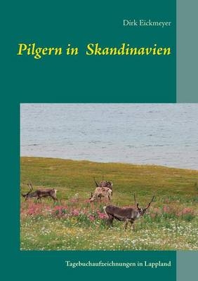 Pilgern in Skandinavien - Dirk Eickmeyer