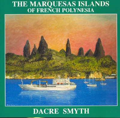 The Marquesas Islands - Dacre Smyth