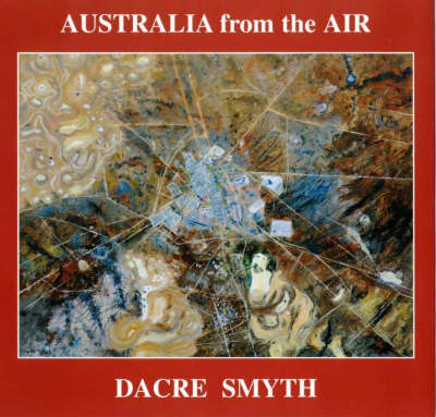 Australia from the Air - Dacre Smyth