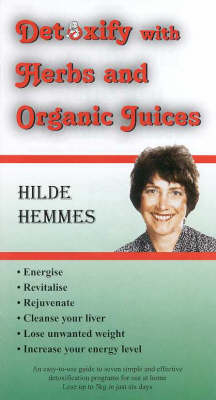 Detoxify with Herbs & Organic Juices - Hilde Hemmes