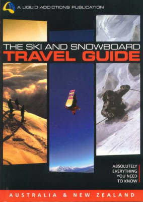 The Ski and Snowboard Travel Guide - Australia/New Zealand - Chris Rennie