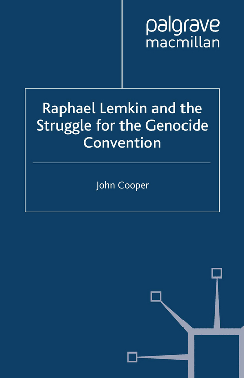 Raphael Lemkin and the Struggle for the Genocide Convention -  J. Cooper