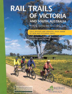 Railtrails of Victoria and South Australia - Fiona Colquhoun, A. McCooke, V. Aitkin, Richard Peace