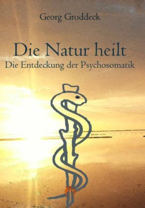 Die Natur heilt - Georg Groddeck