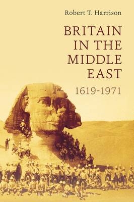 Britain in the Middle East - Dr Robert T. Harrison