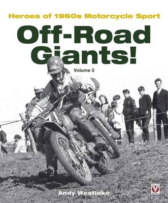 Off-Road Giants! Heroes of 1060s Motorcycle Sport (Vol 3) - Andrew Westlake