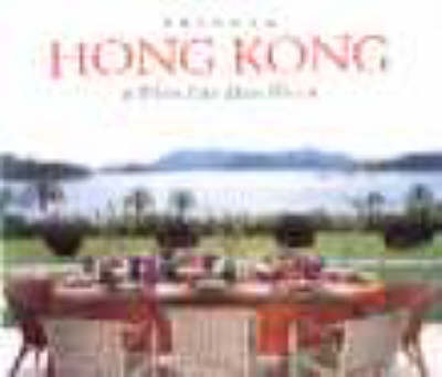 Private Hong Kong: Where East Meets W - Sophie Benge