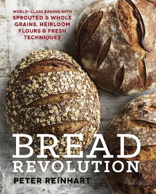 Bread Revolution - Peter Reinhart