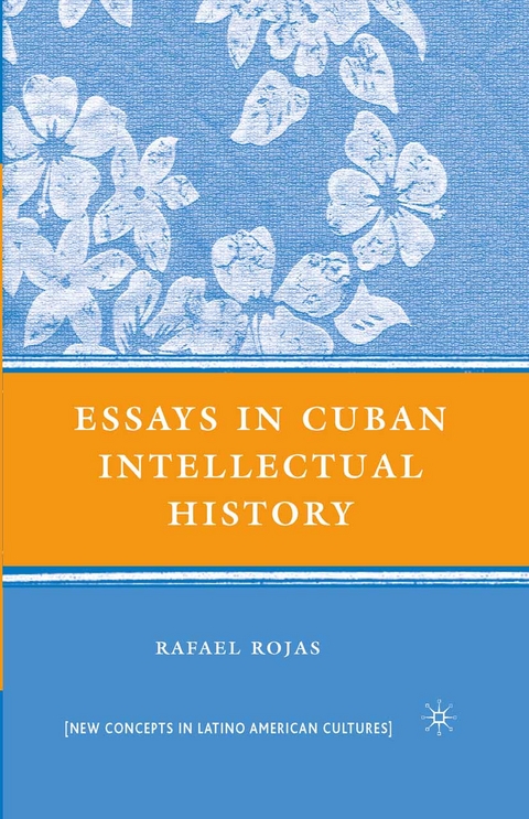 Essays in Cuban Intellectual History - R. Rojas