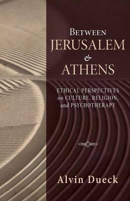 Between Jerusalem and Athens - Alvin Dueck