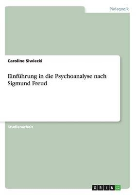 EinfÃ¼hrung in die Psychoanalyse nach Sigmund Freud - Caroline Siwiecki