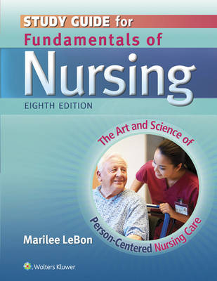 Study Guide for Fundamentals of Nursing - Carol Taylor, Carol Lillis, Pamela Lynn, Marilee LeBon