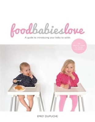 Food Babies Love - Emily Dupuche