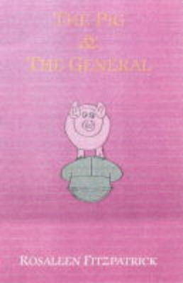 The Pig and the General - Rosaleen Fitzpatrick