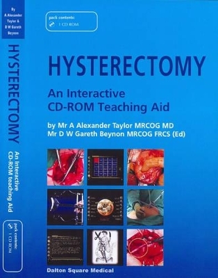 Hysterectomy an Interactive CDROM Teaching Aid - A Alexander Taylor, DW Gareth Beynon