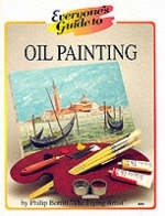 Everyone's Guide to Oil Painting - Philip Berrill