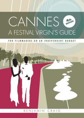 Cannes - A Festival Virgin's Guide - Benjamin Craig
