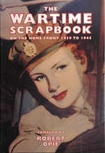 Wartime Scrapbook: the Home Front 1939-1945 - Robert Opie