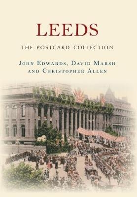 Leeds The Postcard Collection - John Edwards, David Marsh, Christopher Allen