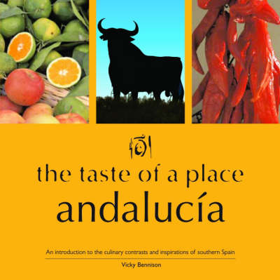 The Taste of a Place, Andalucia - Vicky Bennison