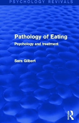 Pathology of Eating (Psychology Revivals) - Sara Gilbert