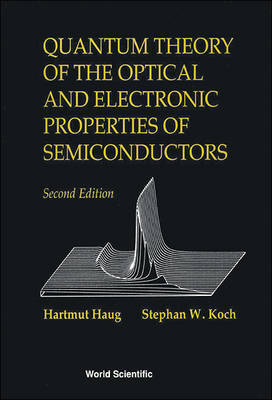 Quantum Theory Of The Optical And Electronic Properties Of Semiconductors (2nd Edition) - Hartmut Haug, Stephan W Koch